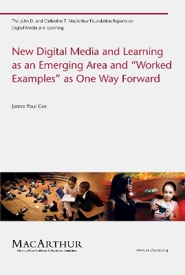 New Digital Media and Learning as an Emerging Area and "Worked Examples" as One Way Forward - James Paul Gee