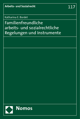 Familienfreundliche arbeits- und sozialrechtliche Regelungen und Instrumente