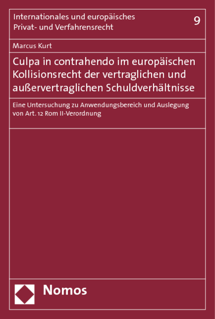 Culpa in contrahendo im europ&auml;ischen Kollisionsrecht der vertraglichen und au&szlig;ervertraglichen Schuldverh&auml;ltnisse - Marcus Kurt