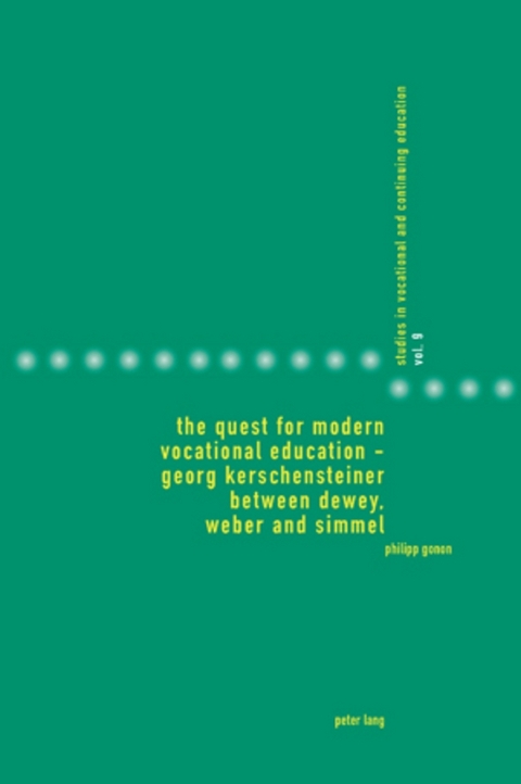 The Quest for Modern Vocational Education &ndash; Georg Kerschensteiner between Dewey, Weber and Simmel - Philipp Gonon
