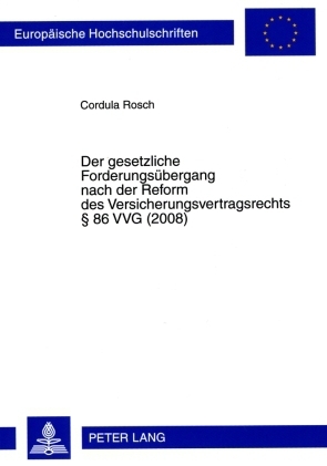Der gesetzliche Forderungsuebergang nach der Reform des Versicherungsvertragsrechts § 86 VVG (2008)