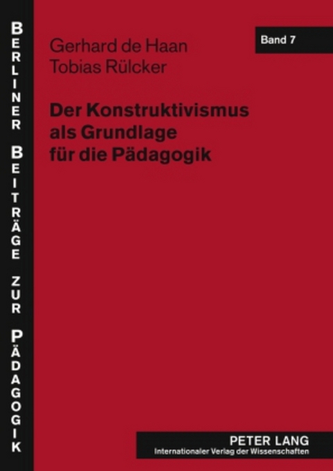 Der Konstruktivismus als Grundlage f&uuml;r die P&auml;dagogik - Gerhard de Haan, Tobias R&uuml;lcker