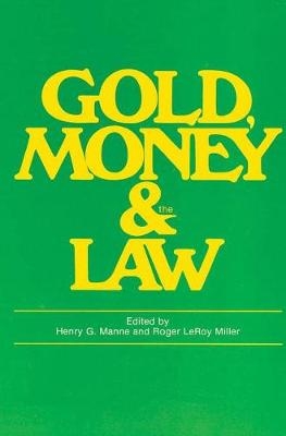 Gold, Money and the Law -  Roger LeRoy Miller