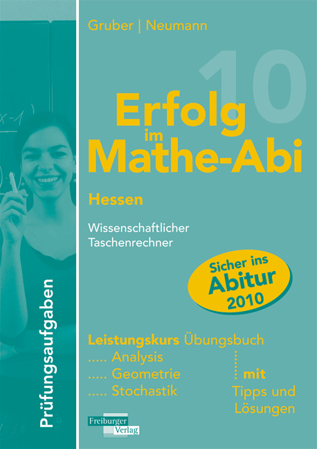 Erfolg im Mathe-Abi 2010 Pr&uuml;fungsaufgaben Hessen Leistungskurs Taschenrechner - Helmut Gruber, Robert Neumann