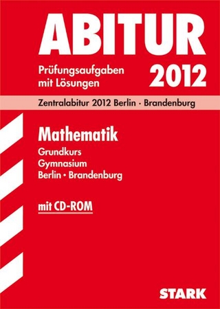 Abitur-Prüfungsaufgaben Gymnasium Brandenburg / Mathematik Grundkurs mit CD-ROM 2012