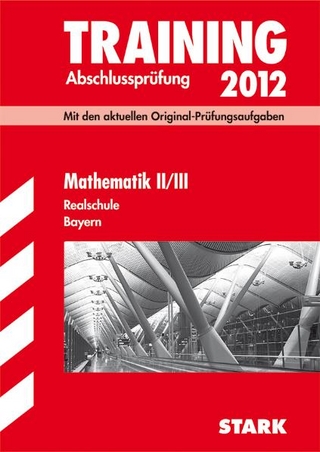 Training Abschlussprüfung Realschule Bayern / Mathematik II / III 2012