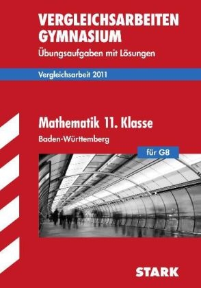 Vergleichsarbeiten Gymnasium Baden-Württemberg / Mathematik 11. Klasse für G8