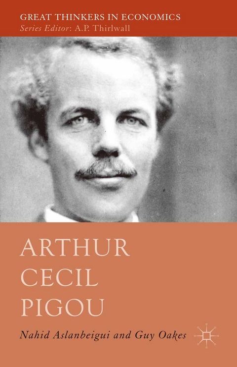 Arthur Cecil Pigou - Nahid Aslanbeigui, Guy Oakes