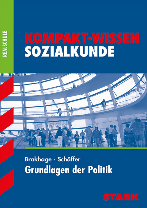 Kompakt-Wissen Realschule - Sozialkunde - Grundlagen der Politik - Fritz Sch&auml;ffer, Kai Brakhage