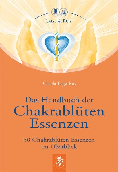 Das Handbuch der Chakrabl&uuml;ten Essenzen - Carola Lage-Roy