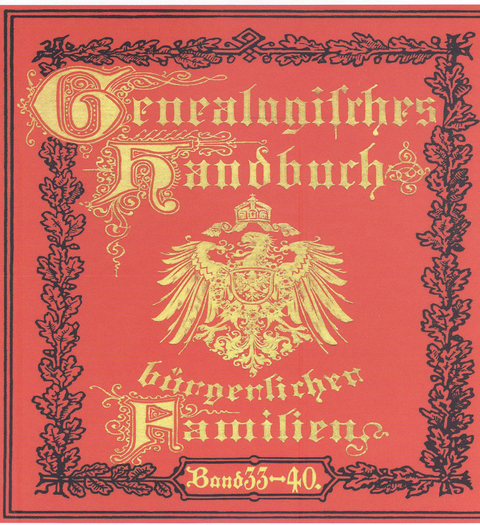 Deutsches Geschlechterbuch - CD-ROM. Genealogisches Handbuch b&uuml;rgerlicher Familien / Genealogisches Handbuch b&uuml;rgerlicher Familien B&auml;nde 33-40 - 