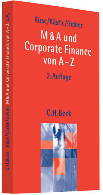 M & A und Corporate Finance von A-Z - J&ouml;rg Risse, Florian K&auml;stle, Olaf Gebler