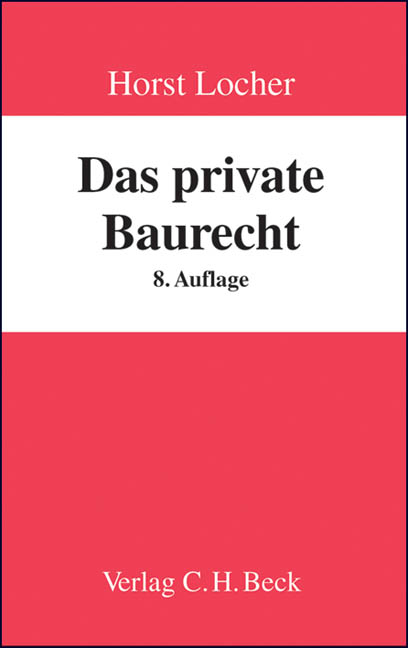 Das private Baurecht - Horst Locher, Ulrich Locher