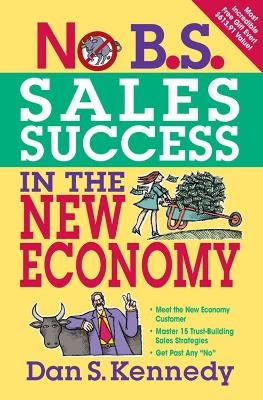 No B.S. Sales Success in the New Economy - Dan Kennedy
