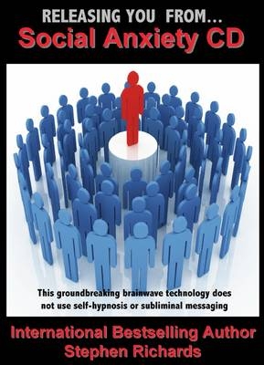 Releasing You from Social Anxiety - Stephen Richards