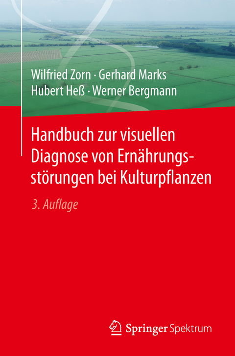 Handbuch zur visuellen Diagnose von Ern&auml;hrungsst&ouml;rungen bei Kulturpflanzen - Wilfried Zorn, Gerhard Marks, Hubert He&szlig;, Werner Bergmann