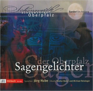 Schönwerths Sagengelichter der Oberpfalz