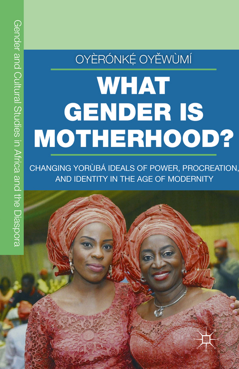 What Gender is Motherhood? - Oy&egrave;r&oacute;nkẹ́ Oyěw&ugrave;m&iacute;