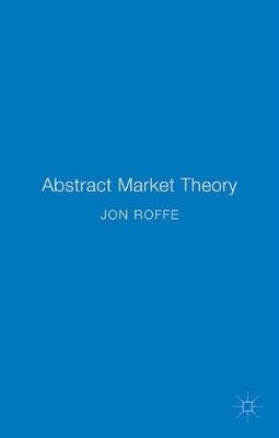 Abstract Market Theory - Jonathan Roffe, Jon Roffe