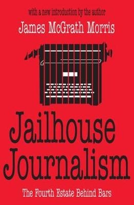 Jailhouse Journalism -  James McGrath Morris