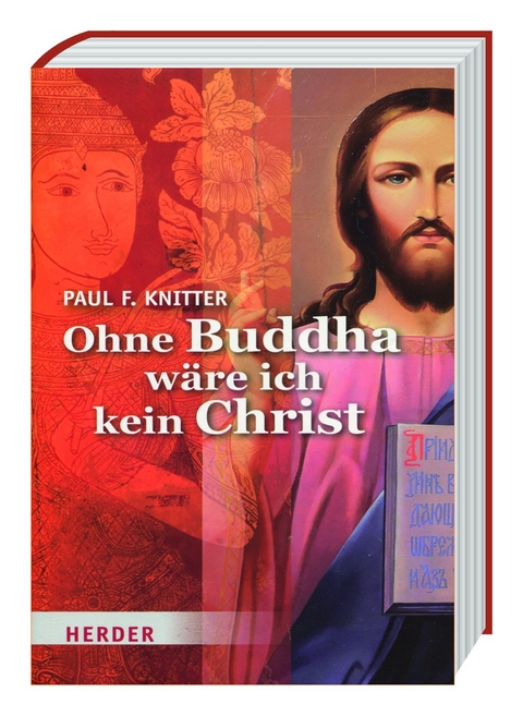 Ohne Buddha w&auml;re ich kein Christ - Paul F. Knitter