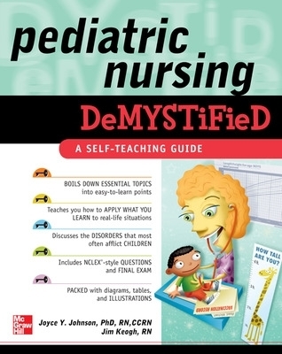 Pediatric Nursing Demystified - Joyce Johnson, Jim Keogh
