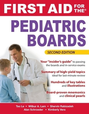 First Aid for the Pediatric Boards, Second Edition - Tao Le, Wilbur Lam, Shervin Rabizadeh, Alan Schroeder, Kimberly Vera