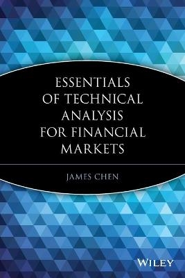 Essentials of Technical Analysis for Financial Markets - James Chen