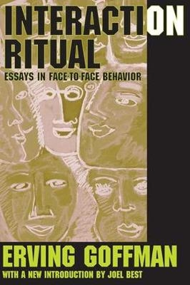 Interaction Ritual -  Erving Goffman