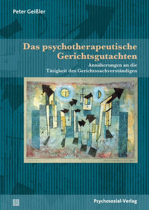 Das psychotherapeutische Gerichtsgutachten - Peter Gei&szlig;ler