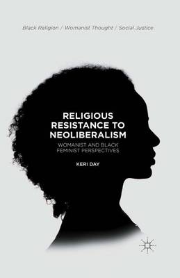Religious Resistance to Neoliberalism - Keri Day