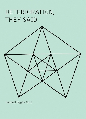 Deterioration, they said - Thomas Beard, Raphael Gygax, Ed Halter