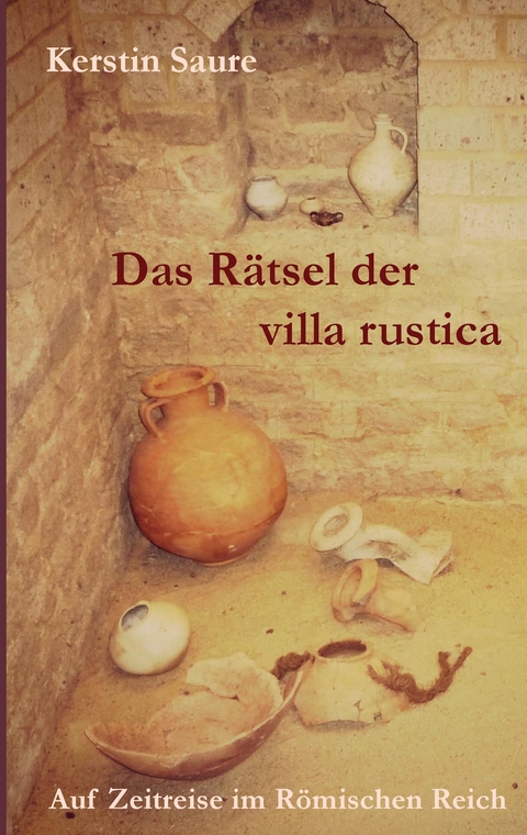 Das R&auml;tsel der villa rustica - Kerstin Saure