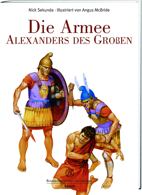 Die Armee Alexander des Gro&szlig;en - Nick Secunda, Angus McBride