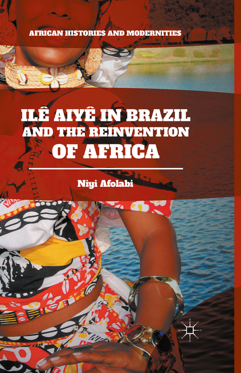 Ile Aiye in Brazil and the Reinvention of Africa - Niyi Afolabi