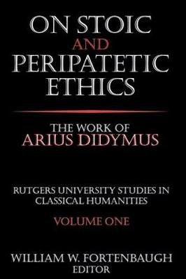 On Stoic and Peripatetic Ethics -  William W. Fortenbaugh