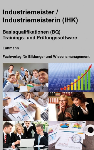 Industriemeister/-in Metall (IHK) Trainings- / Prüfungssoftware: Mit Sicherheit zum Erfolg!