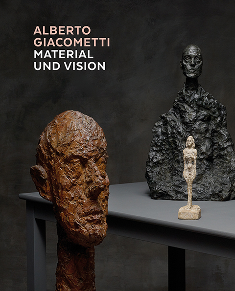 Alberto Giacometti &ndash; Material und Vision - 