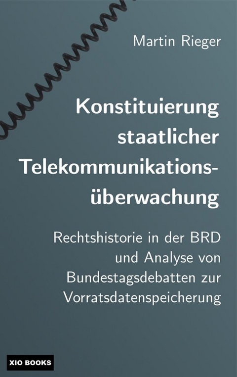 Konstituierung staatlicher Telekommunikationsüberwachung - Martin Rieger