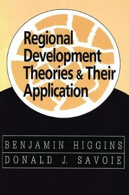 Regional Development Theories and Their Application -  Benjamin Higgins