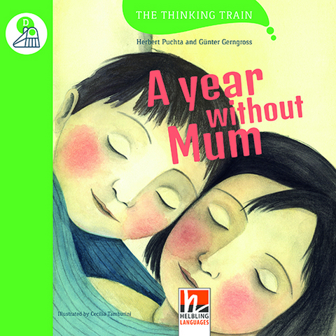The Thinking Train, Level d / A Year without Mum, mit Online-Code - Herbert Puchta, Günter Gerngross