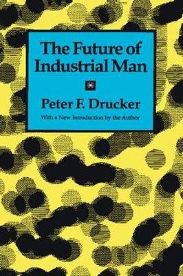 Future of Industrial Man -  Peter F. Drucker