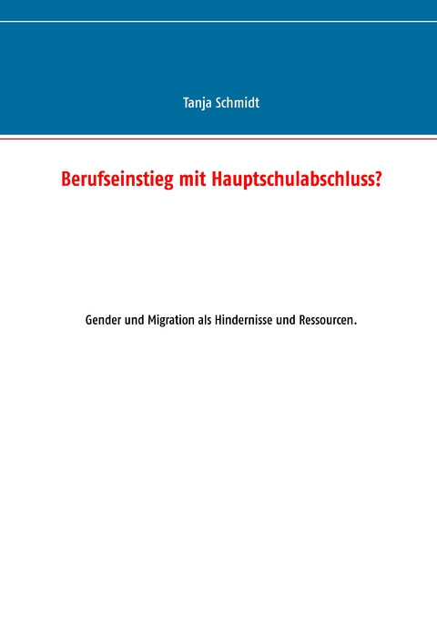 Berufseinstieg mit Hauptschulabschluss? - Tanja Schmidt