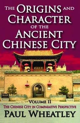 Origins and Character of the Ancient Chinese City