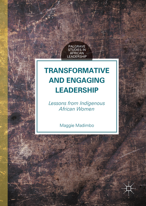 Transformative and Engaging Leadership - Maggie Madimbo