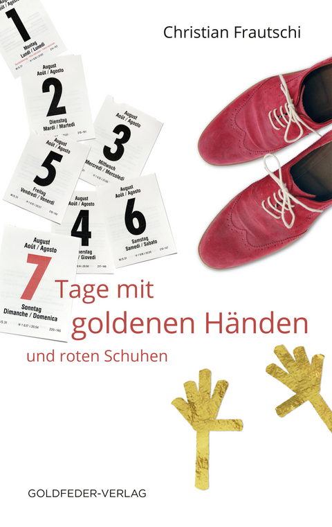 7 Tage mit goldenen H&auml;nden und roten Schuhen - Christian Frautschi