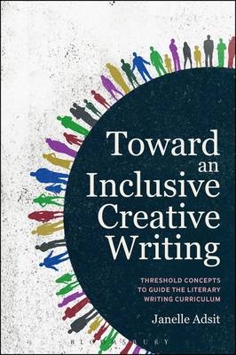 Toward an Inclusive Creative Writing -  Adsit Janelle Adsit