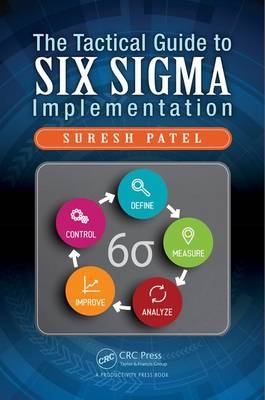 Tactical Guide to Six Sigma Implementation -  Suresh Patel