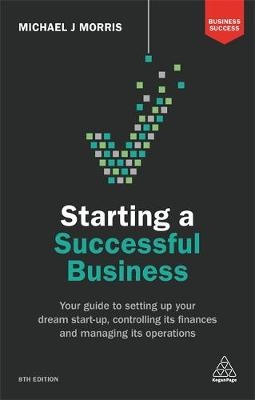 Starting a Successful Business -  Michael J Morris