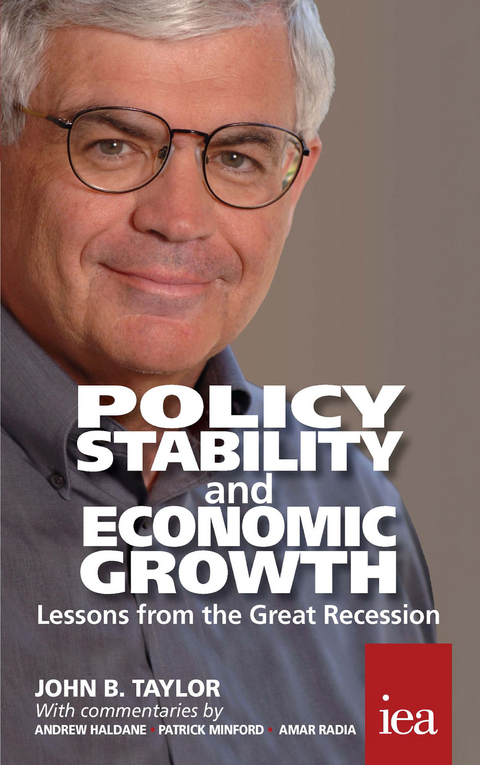 Policy Stability and Economic Growth &ndash; Lessons from the Great Recession - John B. Taylor